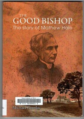 The Good Bishop: The Story of Mathew Hale by Michael Gourley