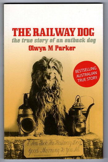 The Railway Dog: The True Story of an Outback Dog by Olwyn M Parker