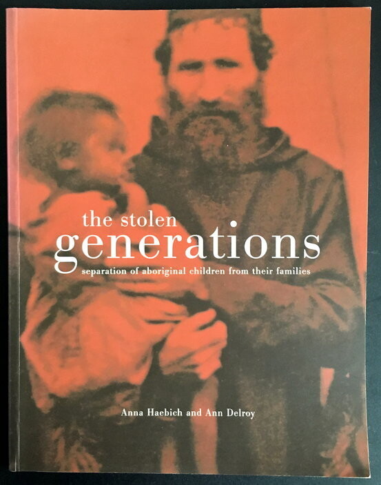 The Stolen Generations: Separation of Aboriginal Children From Their Families in Western Australia by Anna Haebich and Ann Delroy