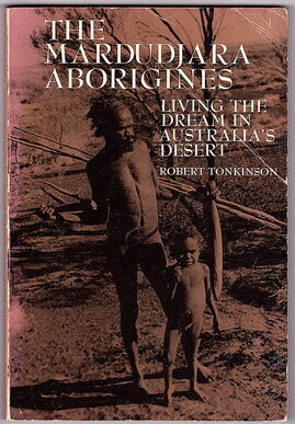 The Mardudjara Aborigines: Living the Dream in Australia&#39;s Desert by Robert Tonkinson