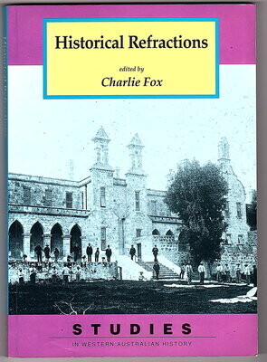 Historical Reflections: Studies in Western Australian History 14 edited by Charlie Fox