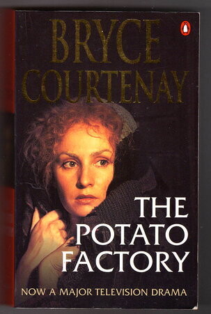 The Potato Factory by Bryce Courtenay [The Potato Factory Trilogy - Book 1]