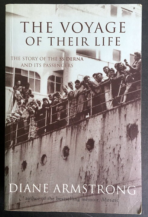 The Voyage of Their Life: The Story of the SS Derna and its Passengers by Diane Armstrong