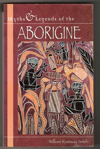 Myths and Legends of the Aborigine by William Ramsay Smith