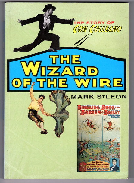 The Wizard of the Wire: The Story of Con Colleano by Mark St Leon