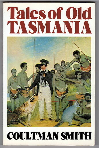 Tales of Old Tasmania: The First Fifty Years by Coultman Smith