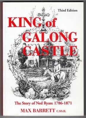 King of Galong Castle: The Story of Ned Ryan: 1786-1871 by Max Barrett