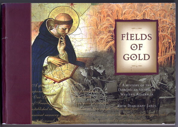 Fields of Gold: A History of the Dominican Sisters in Western Australia by Ruth Marchant James