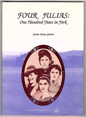 Four Julias: One Hundred Years in York by Susan Ovens Groom