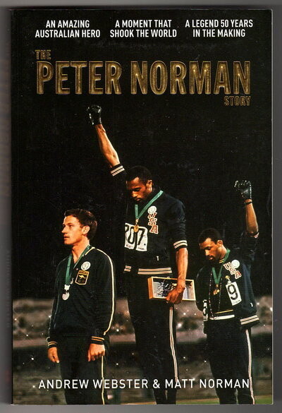 The Peter Norman Story by Andrew Webster & Matt Norman