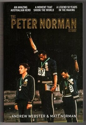 The Peter Norman Story by Andrew Webster &amp; Matt Norman