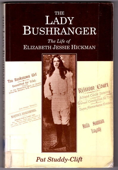 The Lady Bushranger: The Life of Elizabeth Jessie Hickman by Pat Studdy-Clift