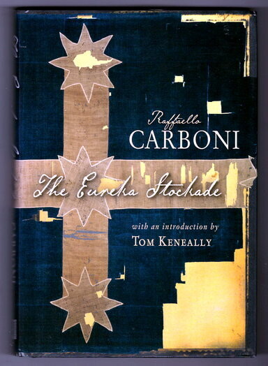 The Eureka Stockade by Raffaello Carboni with an Introduction by Tom Keneally