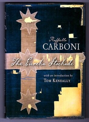 The Eureka Stockade by Raffaello Carboni with an Introduction by Tom Keneally