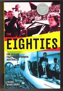 The Eighties: The Decade That Transformed Australia [1980s] by Frank Bongiorno