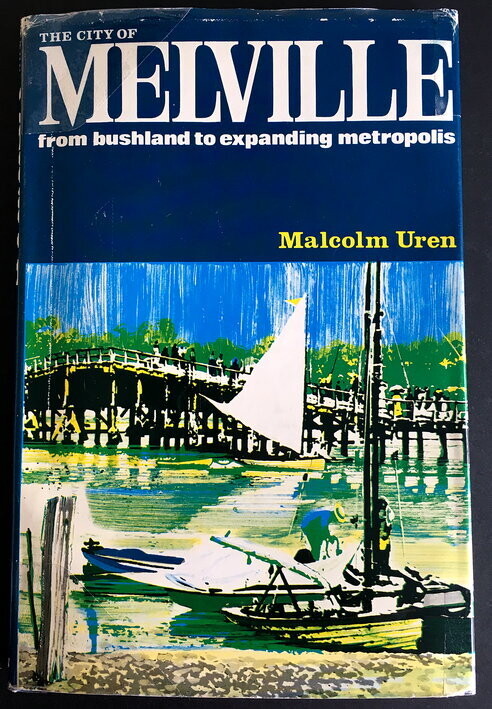 The City of Melville: From Bushland to Expanding Metropolis by Malcolm Uren