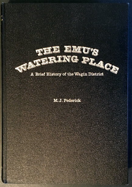 The Emu's Watering Place: A Brief History of the Wagin District by M J Pederick