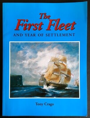 The First Fleet and Year of Settlement by Tony Crago