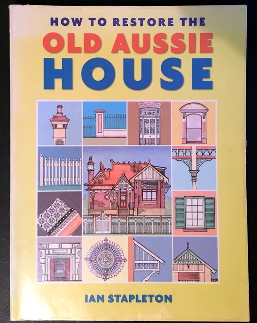 How to Restore the Old Aussie House by Ian Stapleton