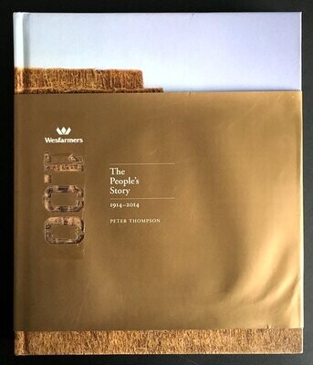 Wesfarmers 100: The People&#39;s Story 1914-2014 by Peter Thompson