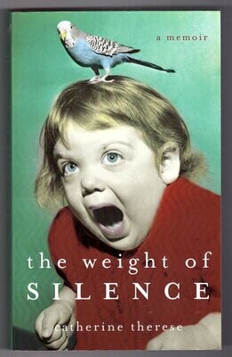 The Weight of Silence by Catherine Therese