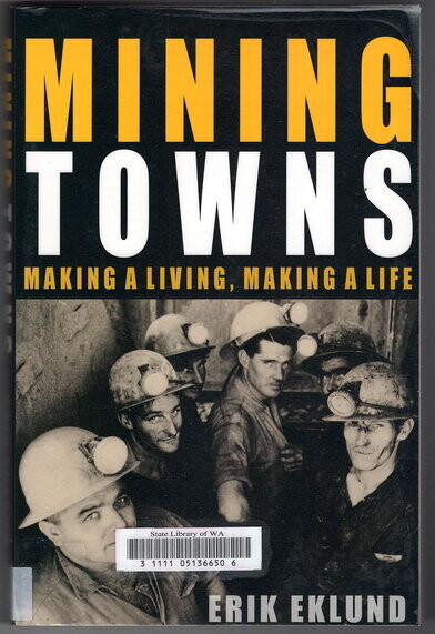 Mining Towns: Making a Living, Making a Life by Erik Eklund