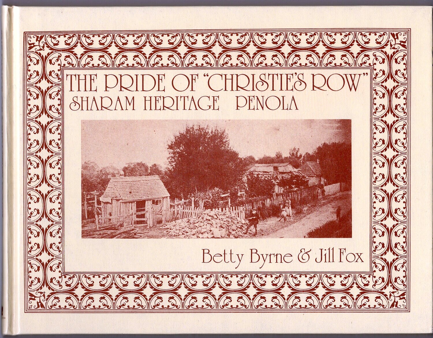 The Pride of Christie's Row: Sharam Heritage, Penola by Betty Byrne and Jill Fox