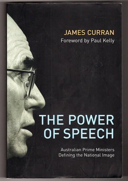 The Power of Speech: Australian Prime Ministers Defining the National Image by James Curran