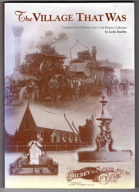 The Village That Was Compiled from Gisborne Oral History Collection by Lesla Soulsby