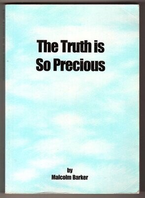 The Truth is so Precious by Malcolm Baker