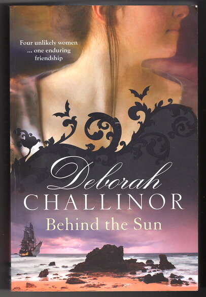 Behind the Sun [The Convict Girls Book 1] by Deborah Challinor