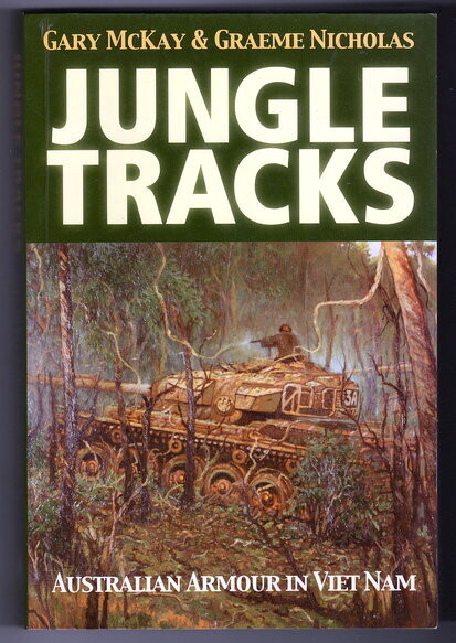 Jungle Tracks: Australian Armour in Vietnam by Gary McKay and Graeme Nicholas