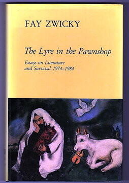 The Lyre in the Pawnshop: Essays on Literature and Survival 1974 - 1984 by Fay Zwicky