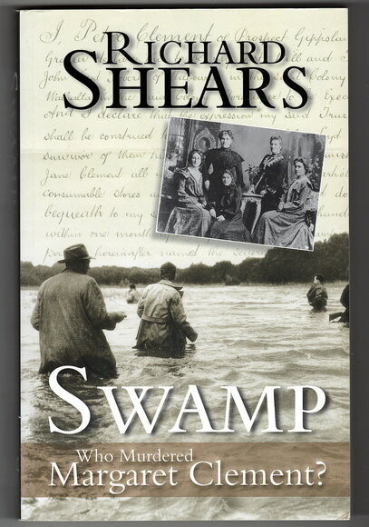 Swamp: Who Murdered Margaret Clement? by Richard Shears