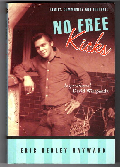 No Free Kicks: A Noongar Story; Family, Football and Community by Eric Hedley Hayward