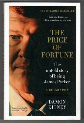 The Price of Fortune: The Untold Story of Being James Packer by Damon Kitney