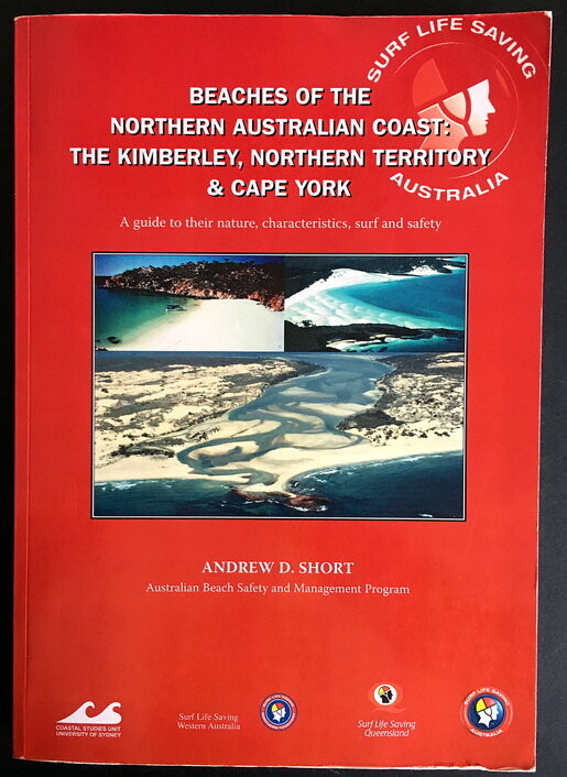 Beaches of the Northern Australian Coast: The Kimberley, Northern Territory and Cape York: A Guide to Their Nature, Characteristics, Surf and Safety by Andrew D Short