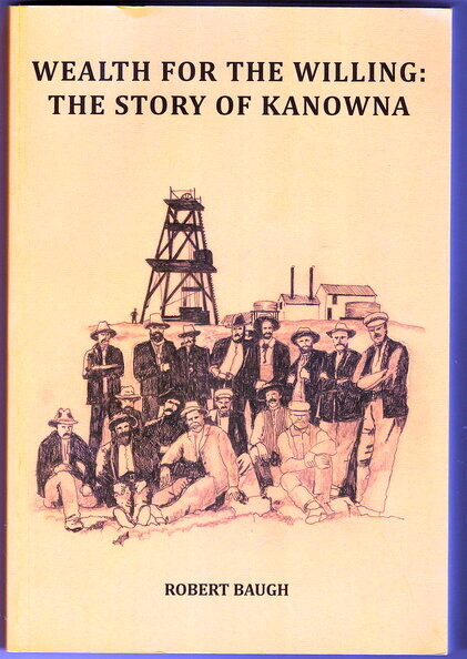 Wealth for the Willing: The Story of Kanowna by Robert Baugh