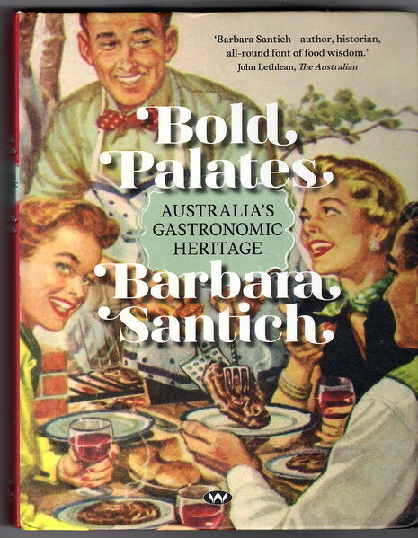 Bold Palates: Australia's Gastronomic Heritage by Barbara Santich