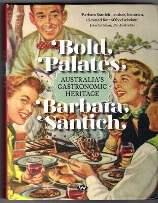 Bold Palates: Australia&#39;s Gastronomic Heritage by Barbara Santich