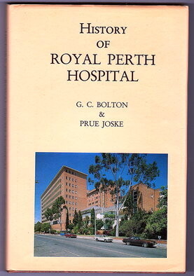 History of Royal Perth Hospital by G C Bolton and Prue Joske