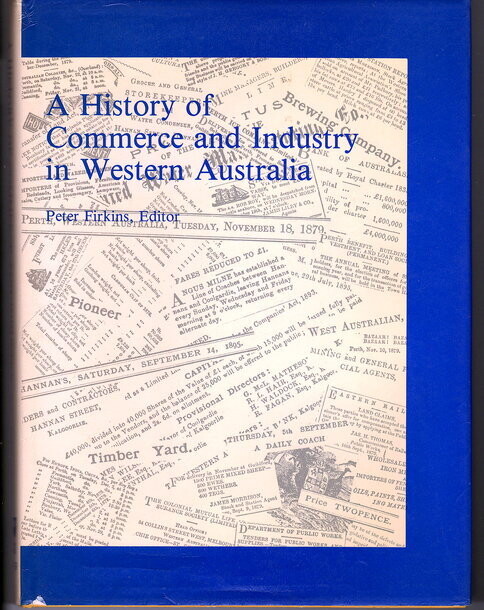A History of Commerce and Industry in Western Australia edited by Peter Firkins