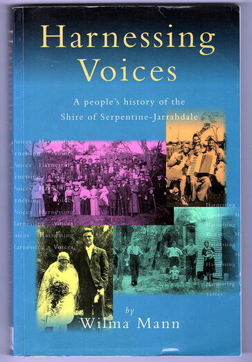 Harnessing Voices: A People's History of the Shire of Serpentine-Jarrahdale by Wilma Mann