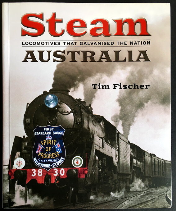 Steam Australia: Locomotives that Galvanised the Nation by Tim Fischer