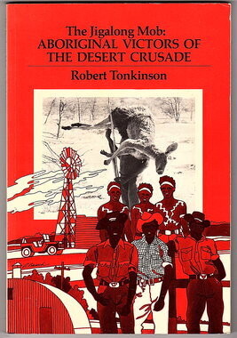 The Jigalong Mob: Aboriginal Victors of the Desert Crusade by Robert Tonkinson