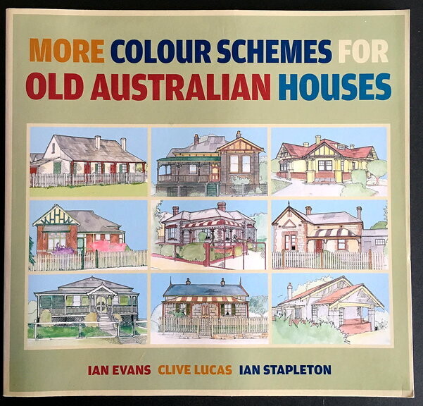 More Colour Schemes for Old Australian Houses by Ian Evans, Clive Lucas and Ian Stapleton