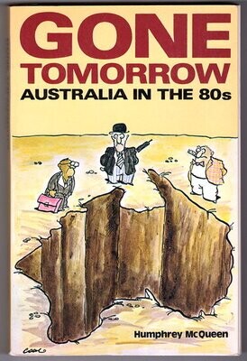 Gone Tomorrow: Australia in the 1980&#39;s by Humphrey McQueen