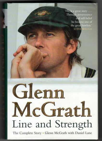 Glenn McGrath: Line and Strength: The Complete Story by Glenn McGrath and Daniel Lane