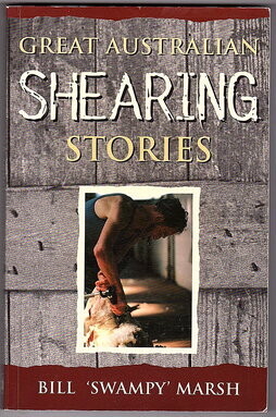 Great Australian Shearing Stories by Bill Swampy Marsh