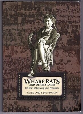 Wharf Rats and Other Stories: 100 Years of Growing up in Fremantle [South Terrace Fremantle Primary School] by Karen Lang and Jan Newman